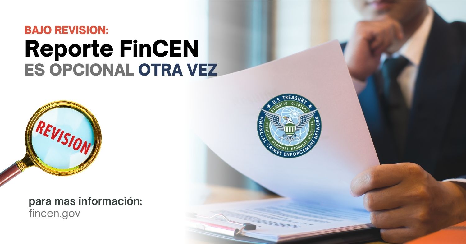 Los Requisitos de Reporte de FinCEN SON Opcionales OTRA VEZ: Lo Que Necesitas Saber